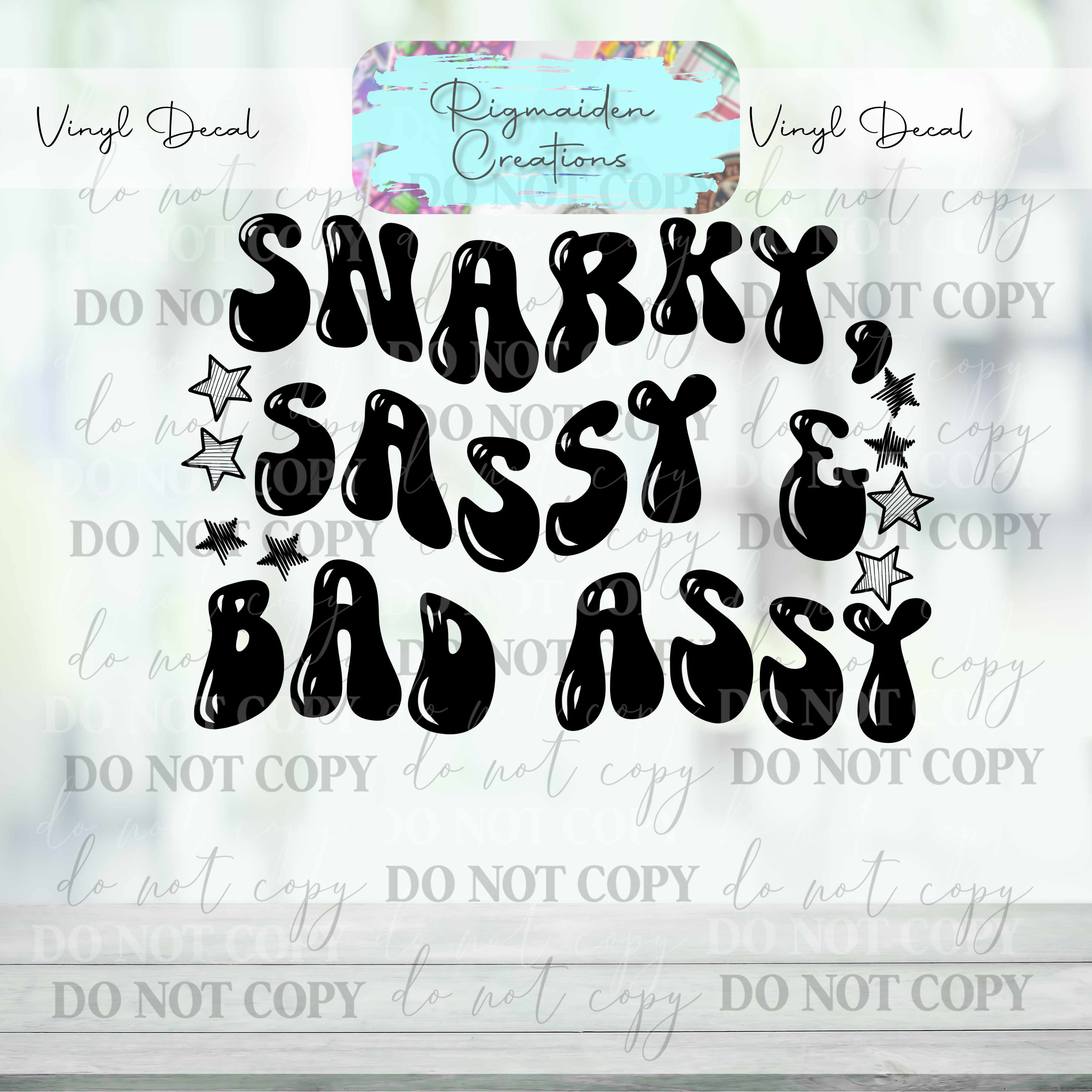 Snarky, Sassy, Bad... Vinyl Decal