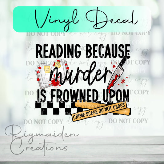 Reading Because Murder is Frowned Upon Vinyl Decal