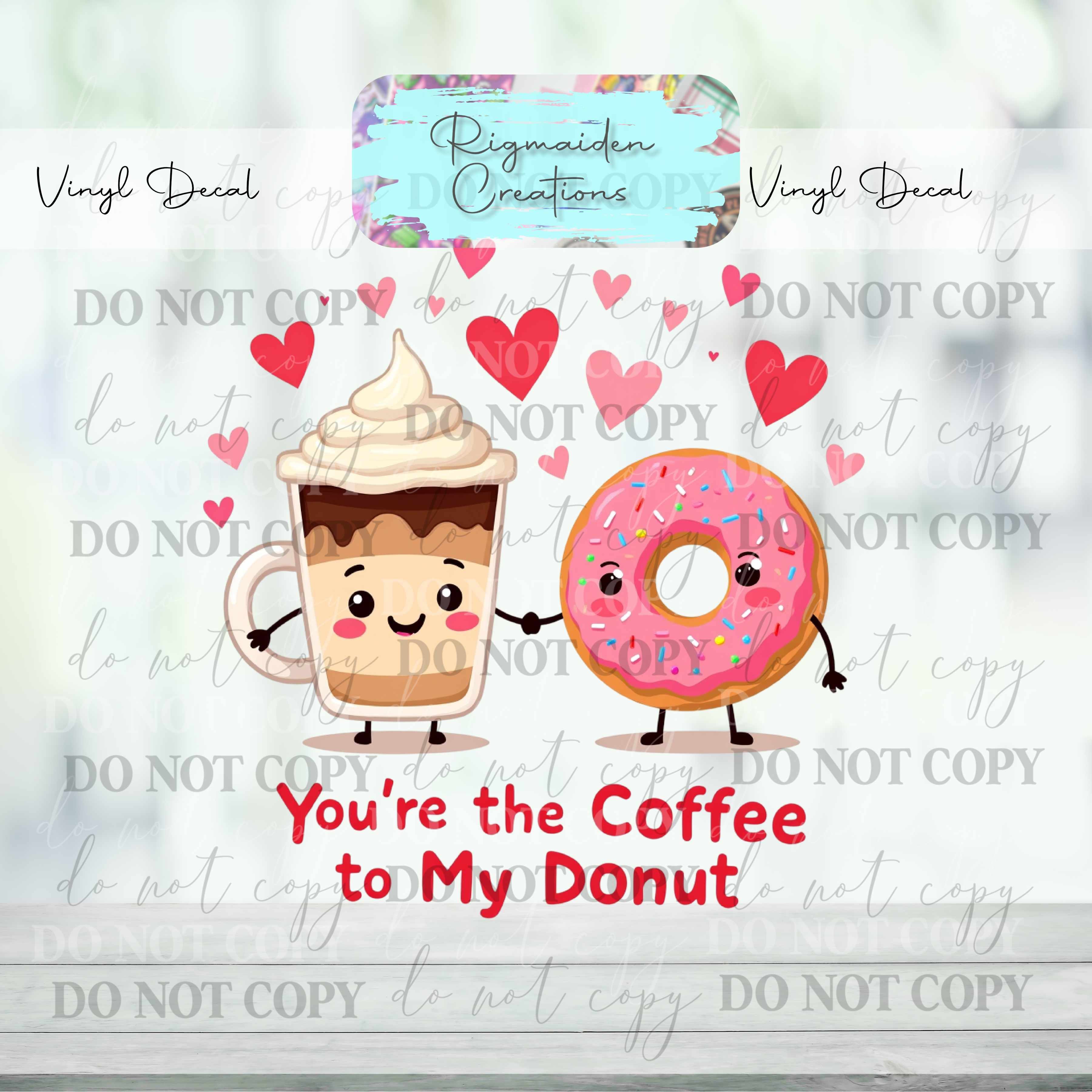 You're the Coffee to my Donut Vinyl Decal
