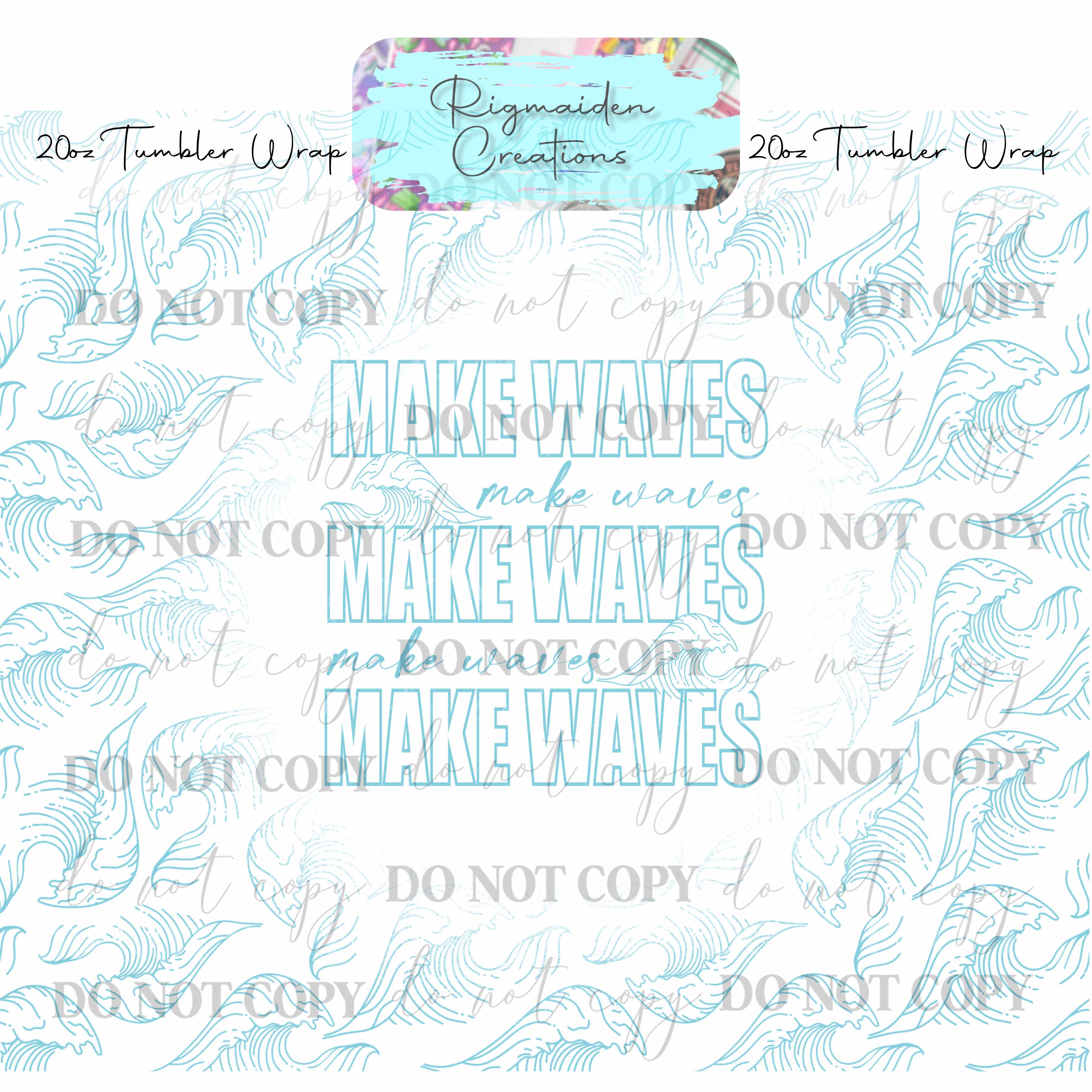Make Waves - 20oz Tumbler Wrap